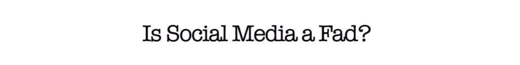 is social media a fad